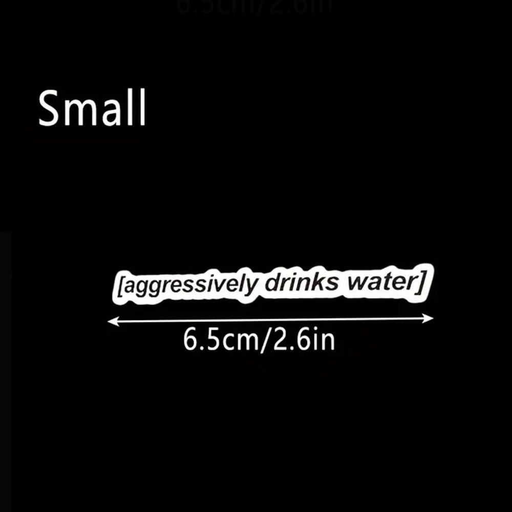NEW Aggressively Drinks Water Sticker - Small - Picture 2 of 4